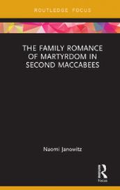 The Family Romance of Martyrdom in Second Maccabees