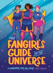 The Fangirl s Guide to the Universe
