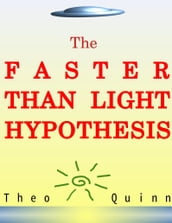 The Faster Than Light Hypothesis