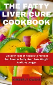 The Fatty Liver Cure Cookbook