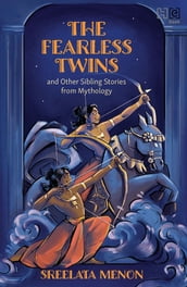 The Fearless Twins and Other Sibling Stories from Mythology