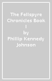 The Fellspyre Chronicles Book I