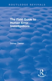 The Field Guide to Human Error Investigations