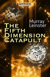 The Fifth-Dimension Catapult