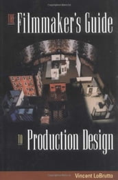 The Filmmaker s Guide to Production Design