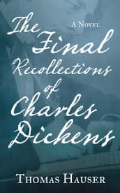 The Final Recollections of Charles Dickens