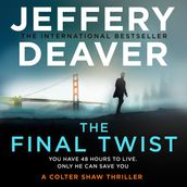 The Final Twist: A riveting new thriller from the Sunday Times bestselling author of The Goodbye Man (Colter Shaw Thriller, Book 3)