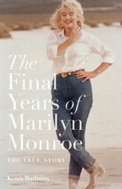 The Final Years of Marilyn Monroe