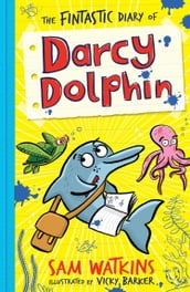The Fintastic Diary of Darcy Dolphin (Darcy Dolphin)