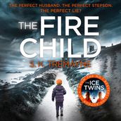 The Fire Child: The gripping psychological thriller from the bestselling author of The Ice Twins