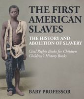 The First American Slaves : The History and Abolition of Slavery - Civil Rights Books for Children Children s History Books
