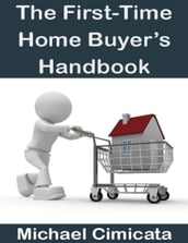 The First-Time Home Buyer s Handbook