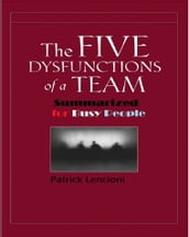 The Five Dysfunctions of a Team Summarized for Busy People
