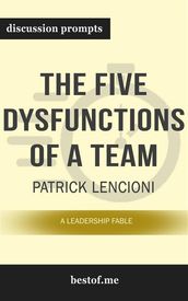 The Five Dysfunctions of a Team: A Leadership Fable