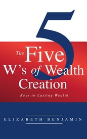 The Five W s of Wealth Creation