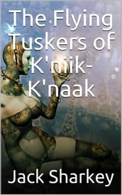 The Flying Tuskers of K niik-K naak