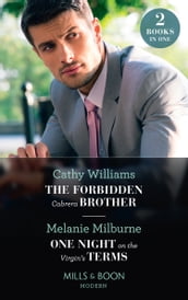 The Forbidden Cabrera Brother / One Night On The Virgin s Terms: The Forbidden Cabrera Brother / One Night on the Virgin s Terms (Mills & Boon Modern)
