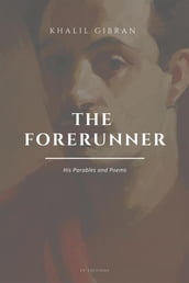 The Forerunner: His Parables and Poems