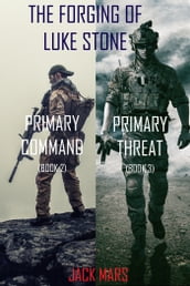 The Forging of Luke Stone Bundle: Primary Command (#2) and Primary Threat (#3)