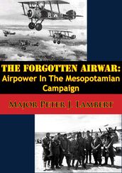 The Forgotten Airwar: Airpower In The Mesopotamian Campaign