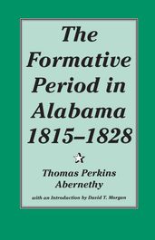 The Formative Period in Alabama, 1815-1828