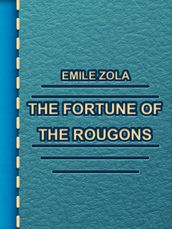 The Fortune of the Rougons