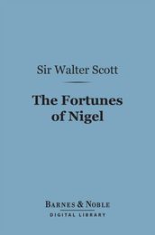 The Fortunes of Nigel (Barnes & Noble Digital Library)