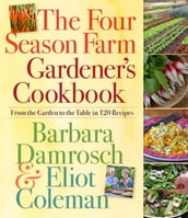 The Four Season Farm Gardener s Cookbook