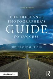 The Freelance Photographer s Guide To Success