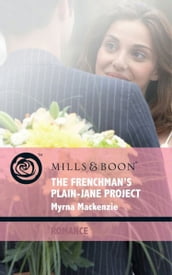 The Frenchman s Plain-Jane Project (Mills & Boon Romance) (In Her Shoes, Book 5)