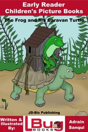 The Frog and his Caravan Turtle: Early Reader - Children s Picture Books