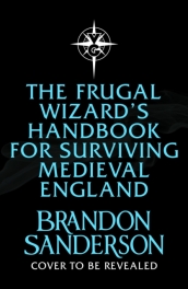 The Frugal Wizard¿s Handbook for Surviving Medieval England