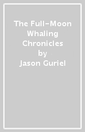 The Full-Moon Whaling Chronicles