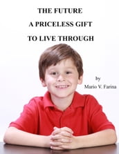 The Future A Priceless Gift To Live Through