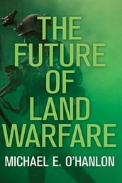 The Future of Land Warfare