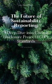The Future of Sustainability Reporting - A Deep Dive into Carbon Disclosure Project (CDP) Standards