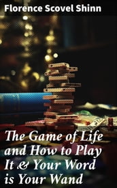 The Game of Life and How to Play It & Your Word is Your Wand