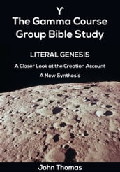 The Gamma Course: Literal Genesis