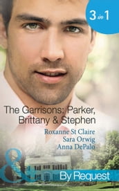 The Garrisons: Parker, Brittany & Stephen: The CEO s Scandalous Affair (The Garrisons) / Seduced by the Wealthy Playboy (The Garrisons) / Millionaire s Wedding Revenge (The Garrisons) (Mills & Boon By Request)