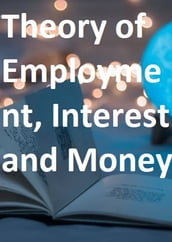 The General Theory of Employment, Interest and Money