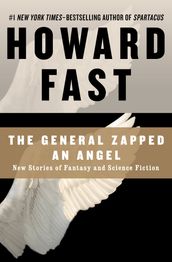 The General Zapped an Angel: New Stories of Fantasy and Science Fiction