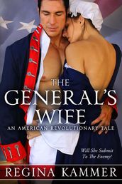 The General s Wife: An American Revolutionary Tale