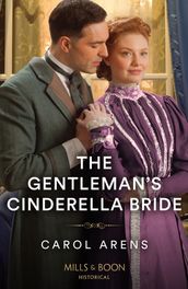 The Gentleman s Cinderella Bride (Mills & Boon Historical)