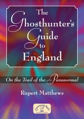 The Ghosthunter s Guide to England