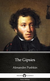 The Gipsies by Alexander Pushkin - Delphi Classics (Illustrated)