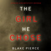 The Girl He Chose (A Paige King FBI Suspense ThrillerBook 2)