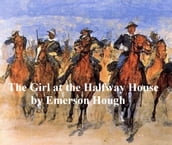 The Girl at the Halfway House, A Story of the Plains