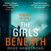 The Girls Beneath: A gripping, quirky crime thriller you won t be able to put down (A Tom Mondrian Story)