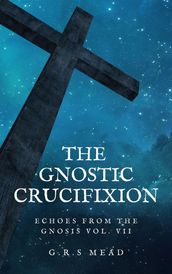 The Gnostic Crucifixion