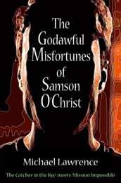 The Godawful Misfortunes of Samson O Christ